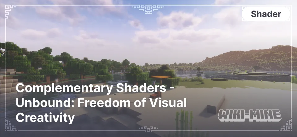 Complementary Shaders - Unbound: Freedom of Visual Creativity