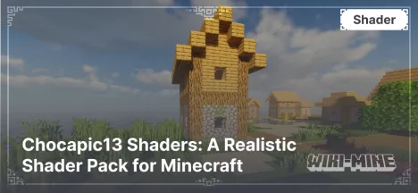 Chocapic13 Shaders: A Realistic Shader Pack for Minecraft