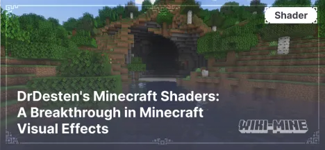 DrDesten's Minecraft Shaders: A Breakthrough in Minecraft Visual Effects