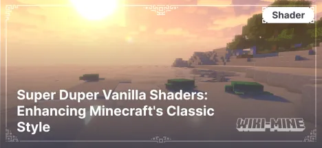 Super Duper Vanilla Shaders: Enhancing Minecraft's Classic Style