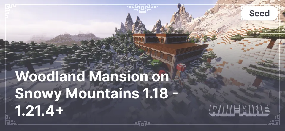 Unique Minecraft Seed: Woodland Mansion on Snowy Mountains 1.18 - 1.21.4