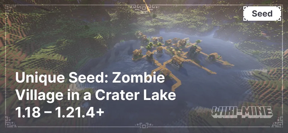 Unique Seed: Zombie Village in a Crater Lake 1.18 – 1.21.4