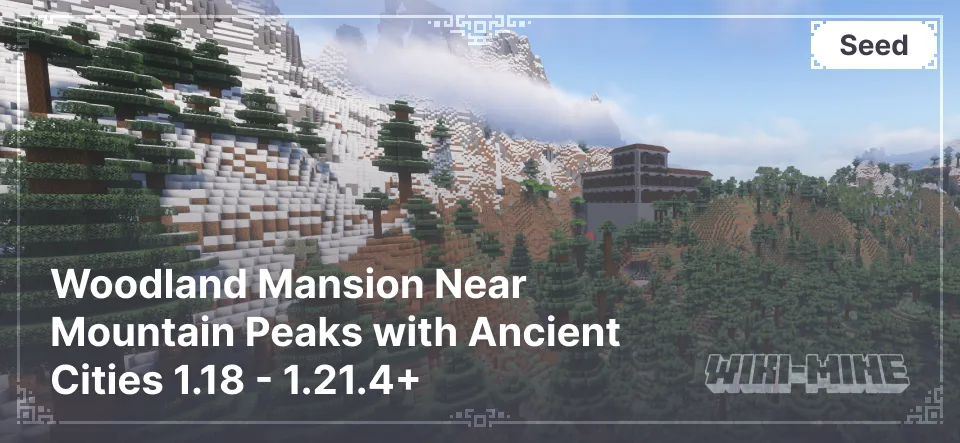 Unique Minecraft Seed: Woodland Mansion Near Mountain Peaks with Ancient Cities 1.18 - 1.21.4+