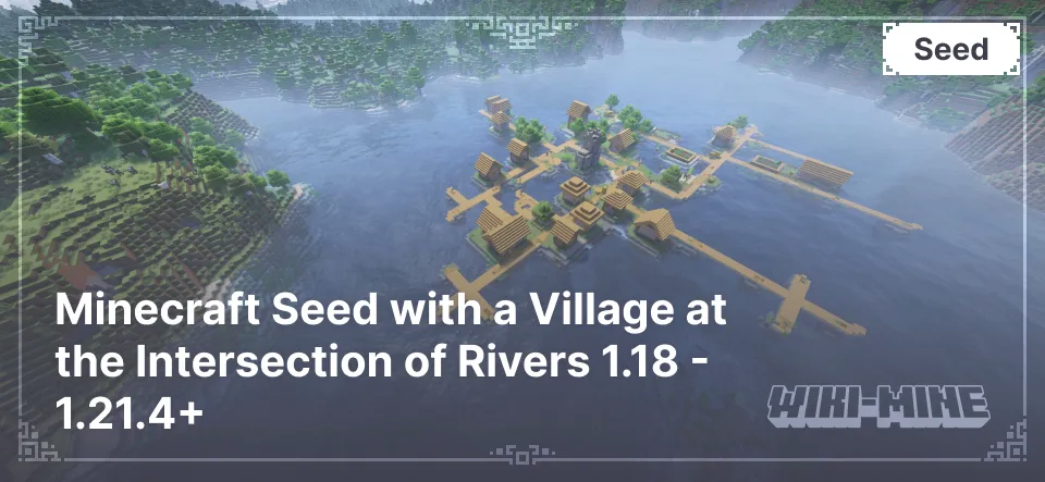 Minecraft Seed with a Village at the Intersection of Rivers 1.18 - 1.21.4+