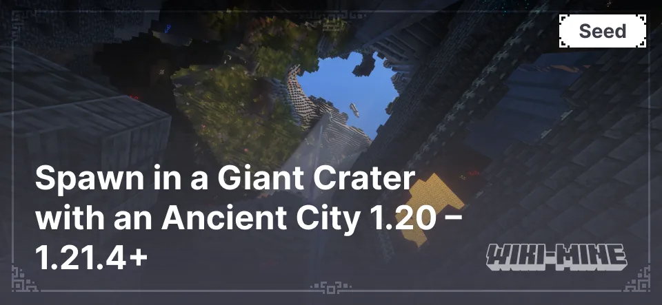 Spawn in a Giant Crater with an Ancient City 1.20 – 1.21.4