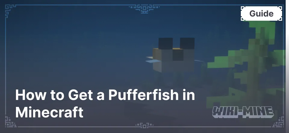 How to Get a Pufferfish in Minecraft