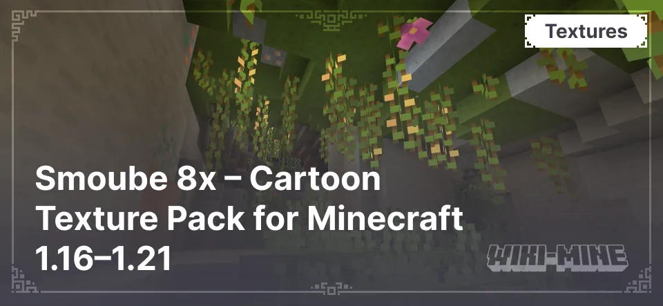 Smoube 8x – Cartoon Texture Pack for Minecraft 1.16–1.21