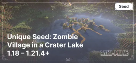 Unique Seed: Zombie Village in a Crater Lake 1.18 – 1.21.4