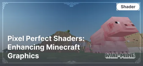 Pixel Perfect Shaders: Enhancing Minecraft Graphics