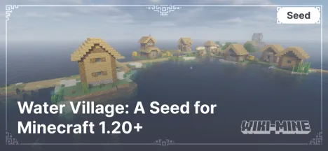 Water Village: A Seed for Minecraft 1.20+