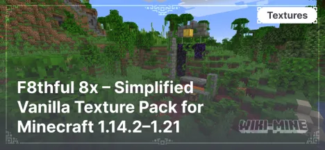 F8thful 8x – Simplified Vanilla Texture Pack for Minecraft 1.14.2–1.21