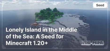 Lonely Island in the Middle of the Sea: A Seed for Minecraft 1.20+