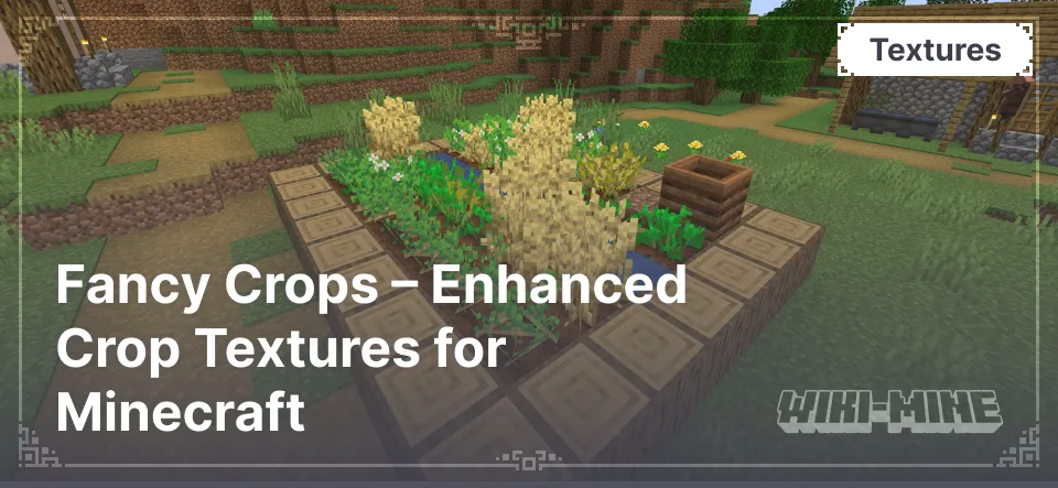 Fancy Crops – Enhanced Crop Textures for Minecraft