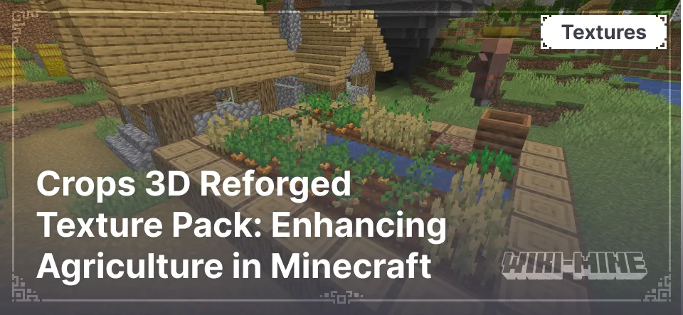 Crops 3D Reforged Texture Pack: Enhancing Agriculture in Minecraft