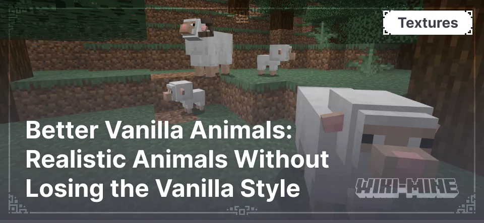 Better Vanilla Animals: Realistic Animals Without Losing the Vanilla Style