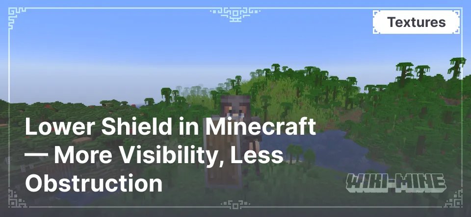 Lower Shield in Minecraft — More Visibility, Less Obstruction