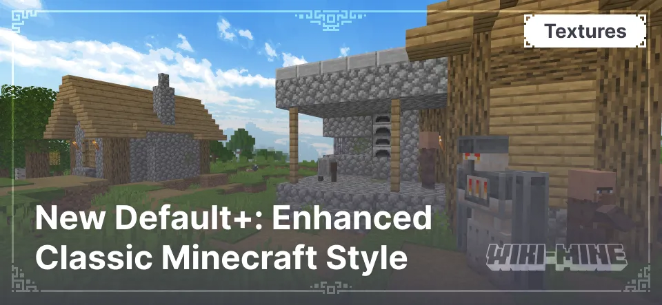 New Default+: Enhanced Classic Minecraft Style