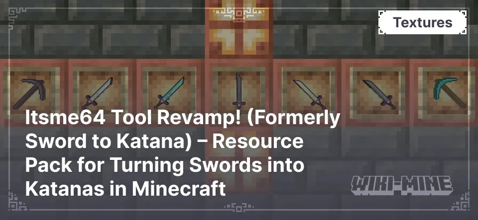 Itsme64 Tool Revamp! (Formerly Sword to Katana) – Resource Pack for Turning Swords into Katanas in Minecraft