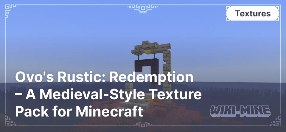 Ovo's Rustic: Redemption – A Medieval-Style Texture Pack for Minecraft