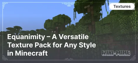 Equanimity – A Versatile Texture Pack for Any Style in Minecraft