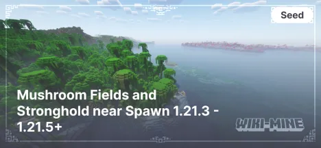 Explore the Minecraft Seed: Mushroom Fields and Stronghold near Spawn 1.21.3 - 1.21.5+