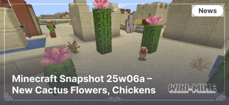 Minecraft Snapshot 25w06a – New Cactus Flowers, Chickens, and Fire Mechanics