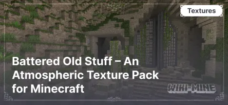 Battered Old Stuff – An Atmospheric Texture Pack for Minecraft