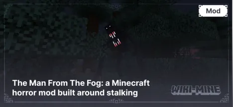 The Man From The Fog: a Minecraft horror mod built around stalking