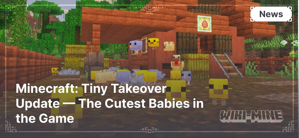 Minecraft: Tiny Takeover Update — The Cutest Babies in the Game Minecraft: Tiny Takeover Update — The Cutest Babies in the Game